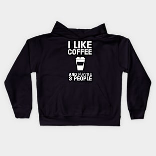 I Like Coffee And Maybe 3 People Kids Hoodie